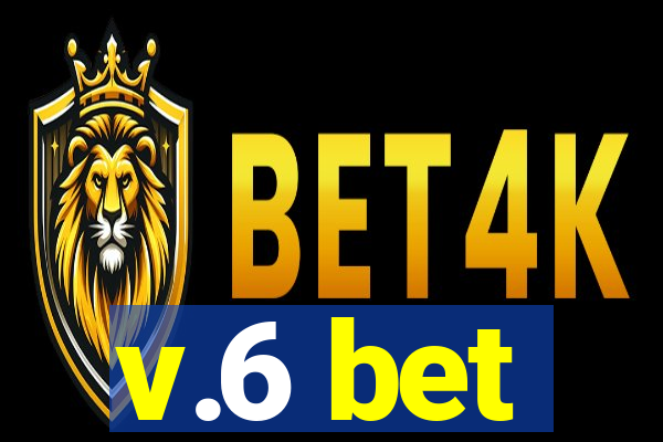 v.6 bet